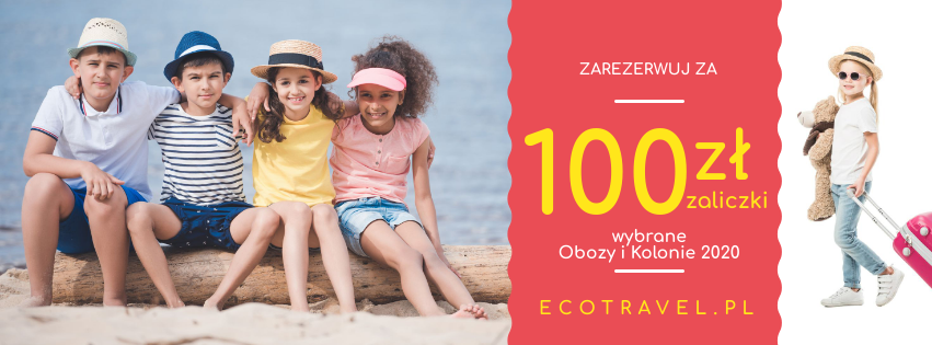 Tylko 100 Zł Zaliczki Na Obozy I Kolonie 2020 Biuro Podróży Ecotravel 0987